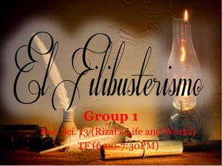 Group 1
Soc. Sci. 13 (Rizal’s Life and Works)
TF (6:00-7:30PM)
 