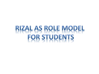 Rizal as role model as a student