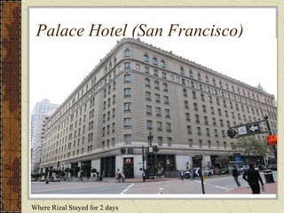 Palace Hotel (San Francisco)




Where Rizal Stayed for 2 days
 