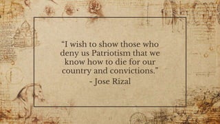 “I wish to show those who
deny us Patriotism that we
know how to die for our
country and convictions.”
- Jose Rizal
33
 