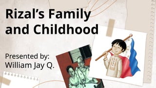 GEMC 101 - RIZAL'S FAMILY AND CHILDHOOD.pptx