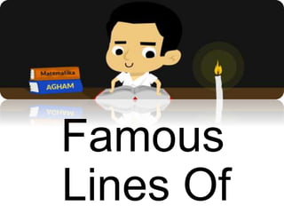 Famous
Lines Of
 