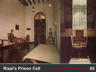 Rizal’s Prison Cell 03Martyrdom at Bagumbayan
 
