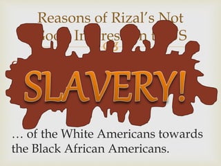 Rizal's us experience | PPTX