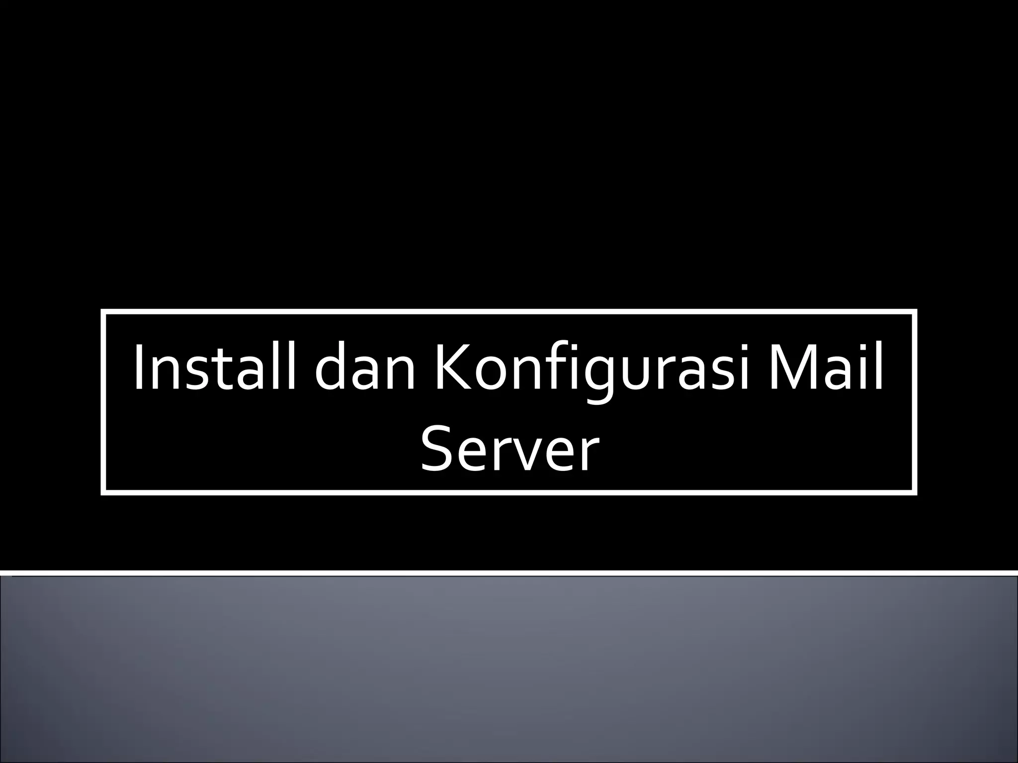 Install dan Konfigurasi Mail Server 