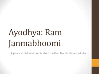 Ayodhya: Ram Janmabhoomi A glance at historical events about the Ram Temple dispute in India.                                          