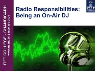 Radio Responsibilities:
Being an On-Air DJ
 