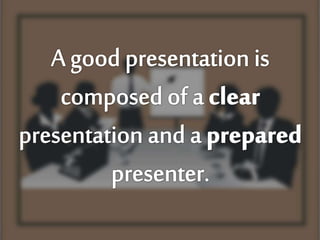 Principles of a Good Presentation