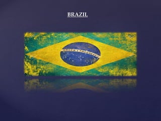 BRAZIL
 