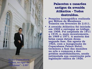Palacetes e casarões
                             antigos da avenida
                              Atlântica - Todos
     ...