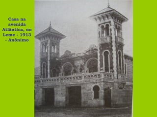 Casa na
   avenida
Atlântica, no
Leme - 1913
 - Anônimo
 