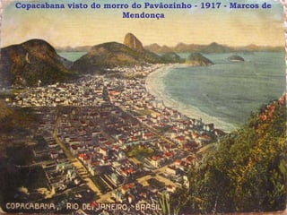 Copacabana visto do morro do Pavãozinho - 1917 - Marcos de
                        Mendonça
 