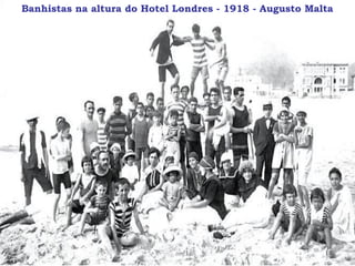 Banhistas na altura do Hotel Londres - 1918 - Augusto Malta
 