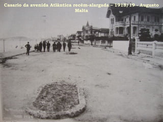 Casario da avenida Atlântica recém-alargada – 1918/19 - Augusto
                              Malta
 