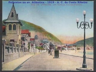 Palacetes na av. Atlântica - 1919 - A. C. da Costa Ribeiro
 