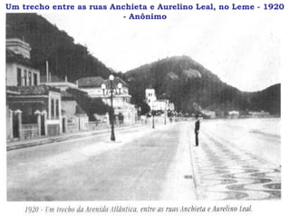Um trecho entre as ruas Anchieta e Aurelino Leal, no Leme - 1920
                          - Anônimo
 