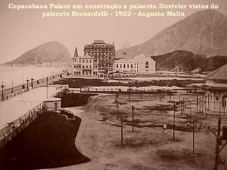 Copacabana Palace em construção e palacete Duvivier vistos do
         palacete Bernardelli - 1922 - Augusto Malta
 