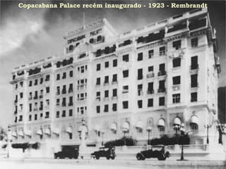 Copacabana Palace recém inaugurado - 1923 - Rembrandt
 