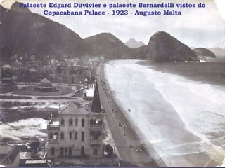 Palacete Edgard Duvivier e palacete Bernardelli vistos do
       Copacabana Palace - 1923 - Augusto Malta
 