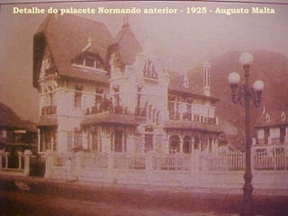 Detalhe do palacete Normando anterior - 1925 - Augusto Malta
 