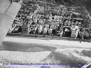 A av. Atlântica vista de avião após forte ressaca - 1934 - Aviação
                              Militar
 