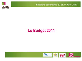 Le Budget 2011 Élections cantonales 20 et 27 mars 2011 