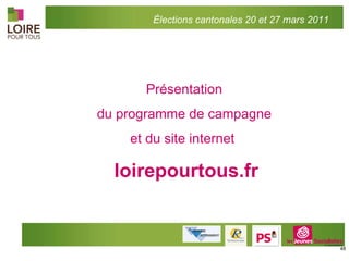 Présentation  du programme de campagne  et du site internet  loirepourtous.fr Élections cantonales 20 et 27 mars 2011 