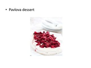 • Pavlova dessert
 
