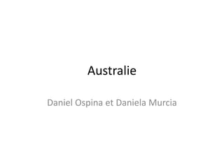 Australie
Daniel Ospina et Daniela Murcia
 