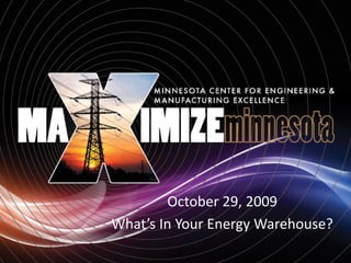 October 29, 2009
What’s In Your Energy Warehouse?
 