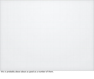 this is probably about about as good as a number of them.
 