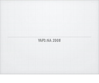 YAPC::NA 2008
 