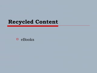 Recycled Content
 eBooks
 