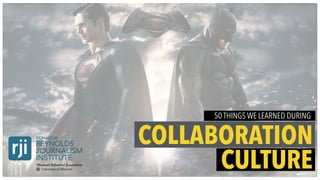 COLLABORATION
CULTURE
50 THINGS WE LEARNED DURING
 