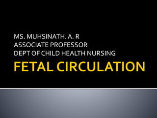 MS. MUHSINATH.A. R
ASSOCIATE PROFESSOR
DEPT OF CHILD HEALTH NURSING
 