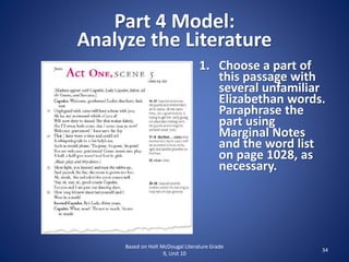 Part 4 Model:
Analyze the Literature
Based on Holt McDougal Literature Grade
9, Unit 10
34
1. Choose a part of
this passage with
several unfamiliar
Elizabethan words.
Paraphrase the
part using
Marginal Notes
and the word list
on page 1028, as
necessary.
 