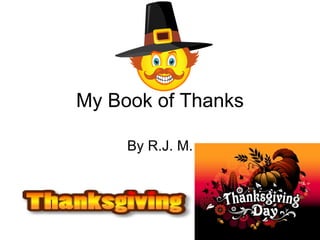 My Book of Thanks By R.J. M. 