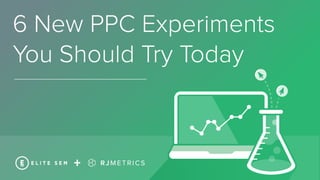 New PPC Tactics to experiment today!
