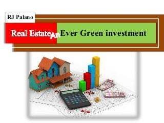 Ever Green investment
RJ Palano
 