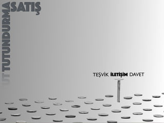 SATIŞTUTUNDURMA
İLETİŞİMTEŞVİK DAVET
 