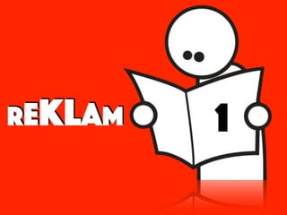 REKLAM 1
 