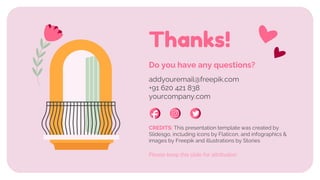 CREDITS: This presentation template was created by
Slidesgo, including icons by Flaticon, and infographics &
images by Freepik and illustrations by Stories
addyouremail@freepik.com
+91 620 421 838
yourcompany.com
Thanks!
Do you have any questions?
Please keep this slide for attribution
 