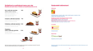 Snídaňové a svačinkové menu pro vás                                                                                               dodavatelé občerstvení
breakfast and snack menus Frühstück und Jausenmenüs extra für Sie
                                                                                                                                  zátiší group

dort s caffe latte macchiato                               9 Kč
(jablečný, švestkový, tvarohový)
Cake served with caffe latte macchiato
(apple, plum or cheesecake)
Kuchen und Caffe latte macchiato                                                                                                  Dodavatel plněných croissantů, salátů, crudité a řeckého jogurtu s malinami a müsli.
(Apfel, Zwetschke, Quark)                                                                                                         Nejlepší česká cateringová společnost.

                                                                                                                                  Produkty pro cestující vlaků RegioJet chuťově vytvářeli:
Croissant s caffe latte macchiato                          7 Kč                                                                   gianluca giardi, Executive Chef, Fresh & Tasty
Croissant served with caffe latte macchiato                                                                                       salat Lollo Frisee a Caprese, plněné croissanty
                                                                                                                                  Marek Purkart, šéfkuchař restaurace Mlýnec (3× Michelin Bibendum)
Croissant mit Caffe latte macchiato
                                                                                                                                  crudité, Caesar Salat, řecký jogurt s malinami a müsli

Profiterolky s caffe latte macchiato 12 Kč                                                                                        La Lorraine
Profiteroles served with caffe latte macchiato
Krachgebäck mit Caffe latte macchiato


čokoládový
muffin s caffe latte macchiato                           15 Kč                                                                    Dodavatel dezertů.
Chocolate muffin served with
caffe latte macchiato
Schokoladen-Muffin mit Caffe latte macchiato                                                                                      Natural Food




                                                                                                                                  Dodavatel sushi setů a quiche.




Našim cílem je podporovat prodej kvalitních a zdravých výrobků, které bohužel často v supermarketech nenaleznete. Proto je také   Máte kvalitní, výjimečný a zdravý výrobek, který byste chtěli nabídnout na palubu našich vlaků? Svou nabídku můžete posílat na e-mail:
většina výše uvedených produktů prodávána za tzv. podnákladové ceny.                                                              catering@regiojet.cz



                                                                 24                                                                                                                                 25
 