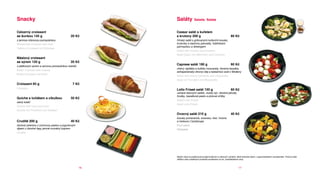 Snacky                                                  Saláty            Salads Salate


Celozrný croissant                                      Ceasar salát s kuřetem
se šunkou 145 g                             20 Kč       a krutony 200 g                                          60 Kč
s jemnou křenovou pomazánkou                            římský salát s grilovanými kuřecími kousky,
Wholemeal croissant with ham                            krutonky a slaninou pancetta, hoblinkami
                                                        parmazánu a dresingem
Vollkorn-Croissant mit Schinken
                                                        Salad with chicken and croutons
                                                        Salat Cäsar mit Hähnchen und Croutons
Máslový croissant
se sýrem 120 g                              20 Kč
s plátkovým sýrem a sýrovou pomazánkou tzatziki
                                                        Caprese salát 180 g                                      60 Kč
                                                        cherry rajčátka a kuličky mozzarely, čerstvá bazalka,
Butter croissant with cheese
                                                        extrapanenský olivový olej a balsamico ocet z Modeny
Butter-Croissant mit Käse
                                                        Salad with cherry tomatoes and mozzarella
                                                        Salat mit Tomaten und Mozzarella
Croissant 65 g                               7 Kč
Croissant                                               Lollo Friseé salát 155 g                                 60 Kč
                                                        variace listových salátů, modrý sýr, čerstvé jahody,
                                                        hrušky, bazalkové pesto a piniové oříšky
Quiche s tuňákem a cibulkou                 50 Kč
                                                        Salad Lollo Friseé
slaný koláč
                                                        Salat Lollo Friseé
Quiche with tuna and onion
Quiche mit Thunfisch und Zwiebel
                                                        Ovocný salát 210 g                                       40 Kč
                                                        kousky pomeranče, ananasu, kiwi, hroznu
Crudité 200 g                               40 Kč       a melounu Cantaloupe
čerstvá zelenina s cizrnovou pastou a jogurtovým        Fruit salad
dipem z čerstvé řepy jemně ovoněný koprem               Obstsalat
Crudité




                                                        Našim cílem je podporovat prodej kvalitních a zdravých výrobků, které bohužel často v supermarketech nenaleznete. Proto je také
                                                        většina výše uvedených produktů prodávána za tzv. podnákladové ceny.



                                                   16                                                                    17
 