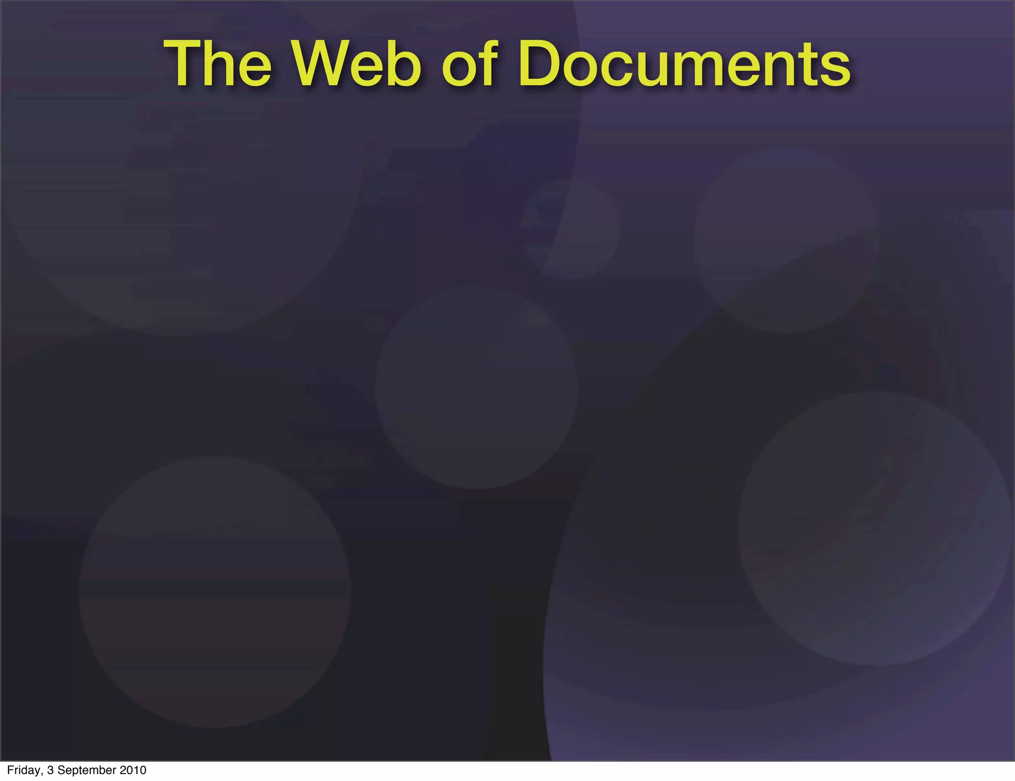 The Web of Documents




Friday, 3 September 2010
 