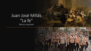 Juan José Millás
“La fe”
Tema y resumen
 