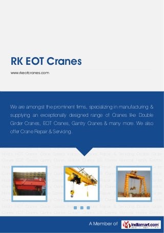 A Member of
RK EOT Cranes
www.rkeotcranes.com
Double Girder Cranes EOT Cranes Gantry Cranes Goliath Cranes JIB Cranes Monorail
Hoists Electric Hoists HOT Cranes Crane Spares Industrial Cranes Repair & Servicing Double
Girder Cranes EOT Cranes Gantry Cranes Goliath Cranes JIB Cranes Monorail Hoists Electric
Hoists HOT Cranes Crane Spares Industrial Cranes Repair & Servicing Double Girder
Cranes EOT Cranes Gantry Cranes Goliath Cranes JIB Cranes Monorail Hoists Electric
Hoists HOT Cranes Crane Spares Industrial Cranes Repair & Servicing Double Girder
Cranes EOT Cranes Gantry Cranes Goliath Cranes JIB Cranes Monorail Hoists Electric
Hoists HOT Cranes Crane Spares Industrial Cranes Repair & Servicing Double Girder
Cranes EOT Cranes Gantry Cranes Goliath Cranes JIB Cranes Monorail Hoists Electric
Hoists HOT Cranes Crane Spares Industrial Cranes Repair & Servicing Double Girder
Cranes EOT Cranes Gantry Cranes Goliath Cranes JIB Cranes Monorail Hoists Electric
Hoists HOT Cranes Crane Spares Industrial Cranes Repair & Servicing Double Girder
Cranes EOT Cranes Gantry Cranes Goliath Cranes JIB Cranes Monorail Hoists Electric
Hoists HOT Cranes Crane Spares Industrial Cranes Repair & Servicing Double Girder
Cranes EOT Cranes Gantry Cranes Goliath Cranes JIB Cranes Monorail Hoists Electric
Hoists HOT Cranes Crane Spares Industrial Cranes Repair & Servicing Double Girder
Cranes EOT Cranes Gantry Cranes Goliath Cranes JIB Cranes Monorail Hoists Electric
Hoists HOT Cranes Crane Spares Industrial Cranes Repair & Servicing Double Girder
Cranes EOT Cranes Gantry Cranes Goliath Cranes JIB Cranes Monorail Hoists Electric
We are amongst the prominent firms, specializing in manufacturing &
supplying an exceptionally designed range of Cranes like Double
Girder Cranes, EOT Cranes, Gantry Cranes & many more. We also
offer Crane Repair & Servicing.
 