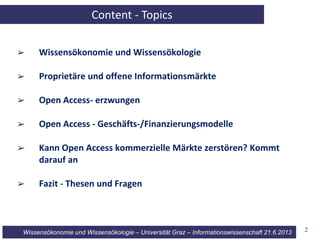 Wissensökonomie und Wissensökologie – Universität Graz – Informationswissenschaft 21.6.2013 2
Content - Topics
➢ Wissensök...