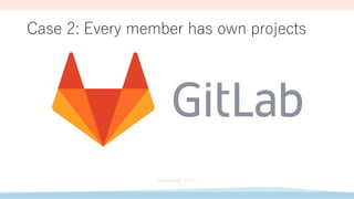 Case 2: Every member has own projects
 