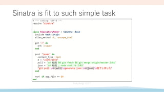 Sinatra is fit to such simple task
 